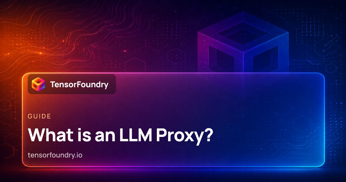 What is an LLM Proxy? | TensorFoundry